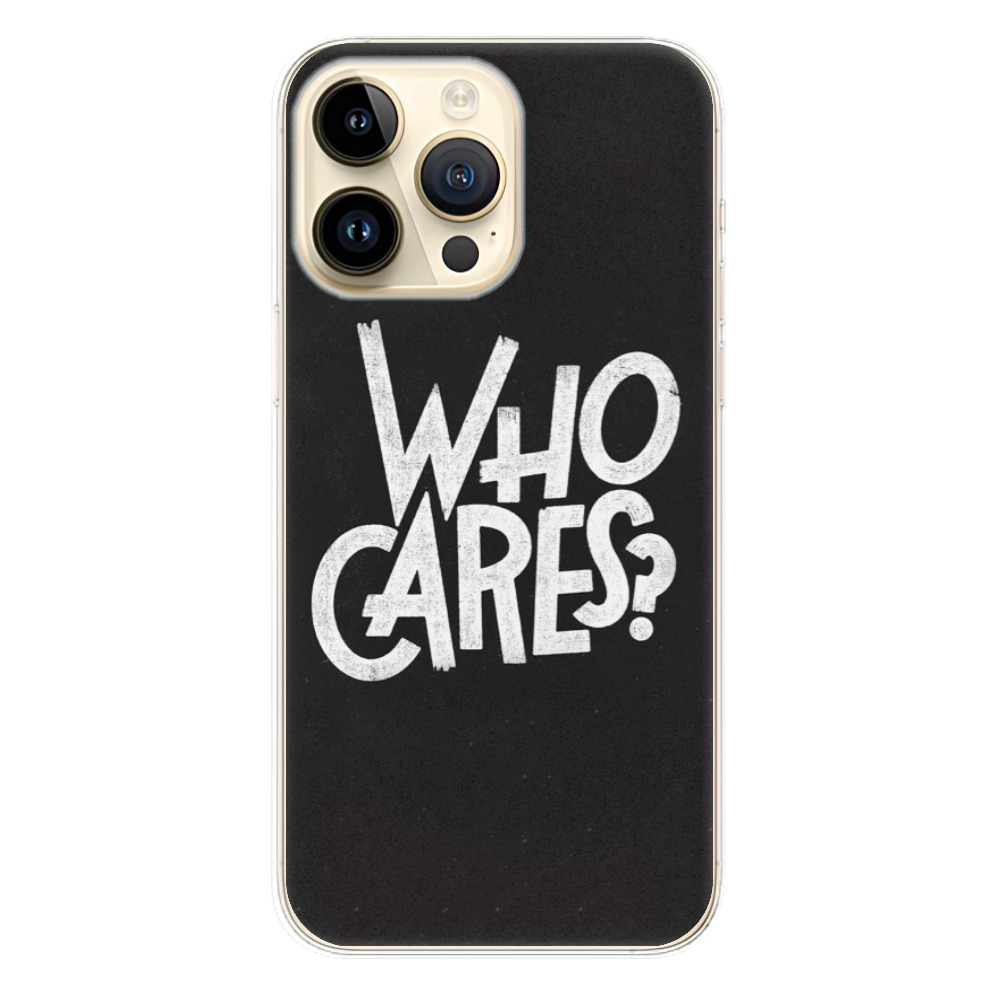 Odolné silikonové pouzdro iSaprio - Who Cares - iPhone 14 Pro Max