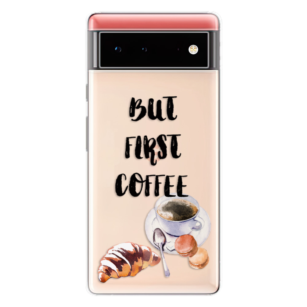 Odolné silikonové pouzdro iSaprio - First Coffee - Google Pixel 6 5G