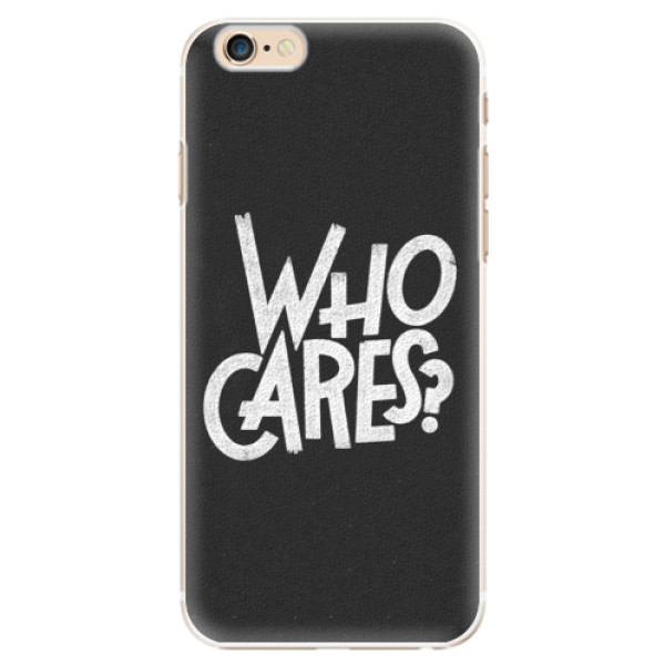 Plastové pouzdro iSaprio - Who Cares - iPhone 6/6S