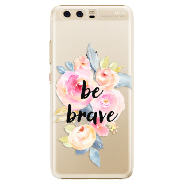 Plastové pouzdro iSaprio - Be Brave - Huawei P10