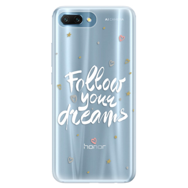 Silikonové pouzdro iSaprio (mléčně zakalené) Follow Your Dreams bílý na mobil Honor 10 (Silikonový kryt, obal, pouzdro iSaprio (podkladové pouzdro není čiré, ale lehce mléčně zakalené) Follow Your Dreams bílý na mobilní telefon Huawei Honor 10)