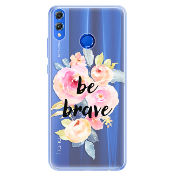 Silikonové pouzdro iSaprio - Be Brave - Huawei Honor 8X