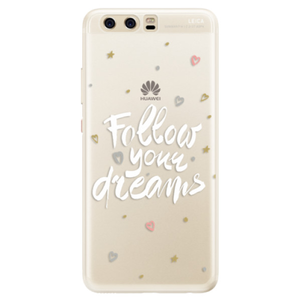 Silikonové pouzdro iSaprio - Follow Your Dreams - white - Huawei P10