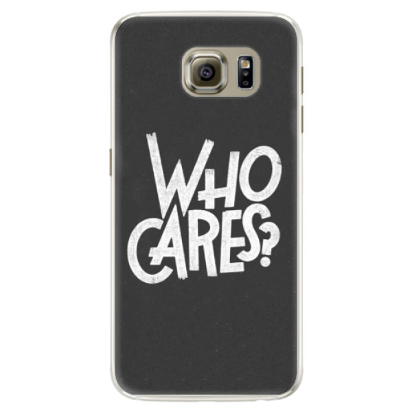 Silikonové pouzdro iSaprio - Who Cares - Samsung Galaxy S6 Edge
