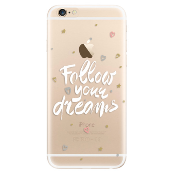 Silikonové odolné pouzdro iSaprio Follow Your Dreams white na mobil Apple iPhone 6 / Apple iPhone 6S (Silikonový odolný kryt, obal, pouzdro iSaprio Follow Your Dreams white na mobil Apple iPhone 6 / Apple iPhone 6S)