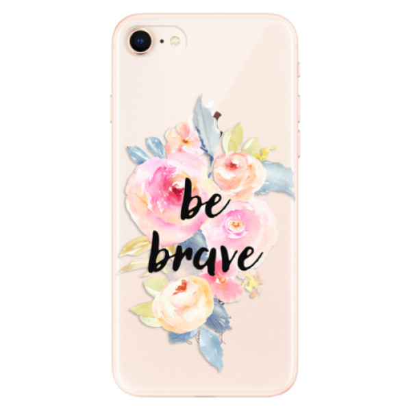Odolné silikonové pouzdro iSaprio - Be Brave - iPhone 8