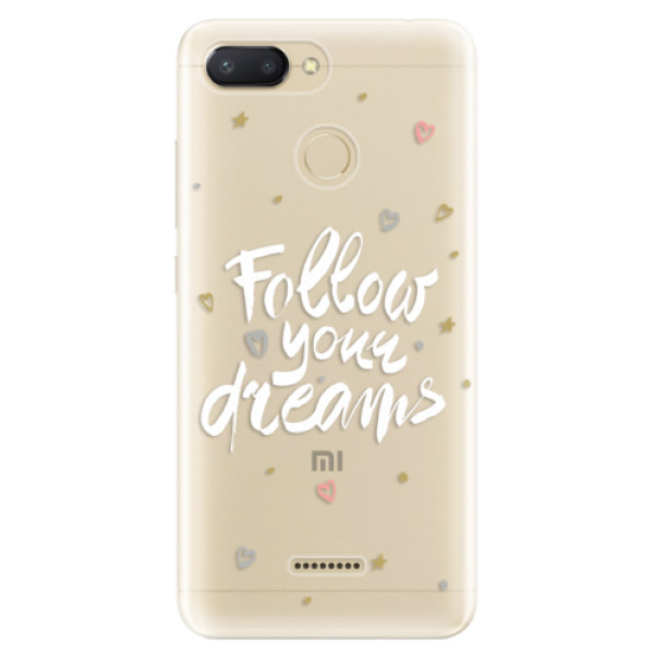 Silikonové odolné pouzdro iSaprio Follow Your Dreams white na mobil Xiaomi Redmi 6 (Silikonový odolný kryt, obal, pouzdro iSaprio Follow Your Dreams white na mobil Xiaomi Redmi 6)