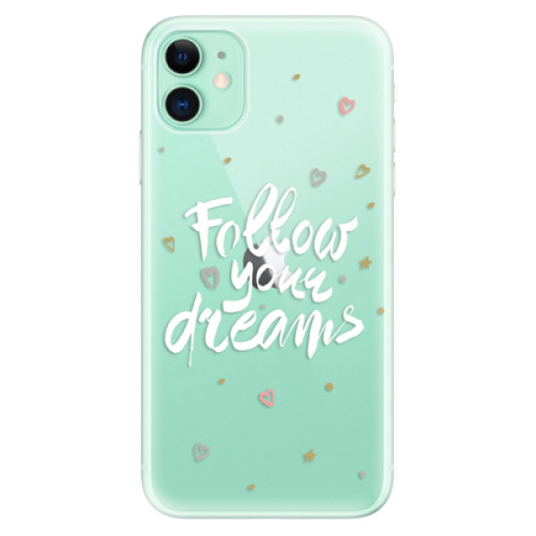 Silikonové odolné pouzdro iSaprio - Follow Your Dreams white na mobil Apple iPhone 11 (Silikonový odolný kryt, obal, pouzdro iSaprio - Follow Your Dreams white na mobilní telefon Apple iPhone 11)