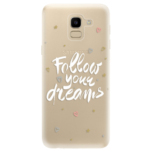 Silikonové odolné pouzdro iSaprio - Follow Your Dreams - white na mobil Samsung Galaxy J6 (Silikonový kryt, obal, pouzdro iSaprio - Follow Your Dreams - white na mobilní telefon Samsung Galaxy J6)