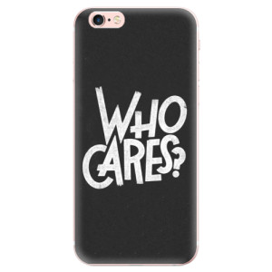 Odolné silikonové pouzdro iSaprio - Who Cares na mobil Apple iPhone 6 Plus / 6S Plus
