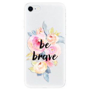 Odolné silikonové pouzdro iSaprio - Be Brave na mobil Apple iPhone SE 2020