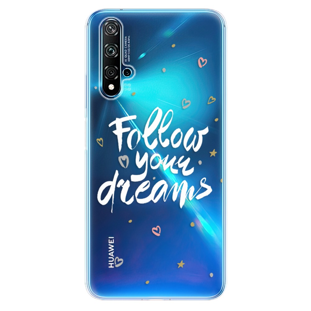 Odolné silikonové pouzdro iSaprio - Follow Your Dreams - white na mobil Huawei Nova 5T / Honor 20 (Odolný silikonový kryt, obal, pouzdro iSaprio - Follow Your Dreams - white na mobilní telefon Huawei Nova 5T / Honor 20)