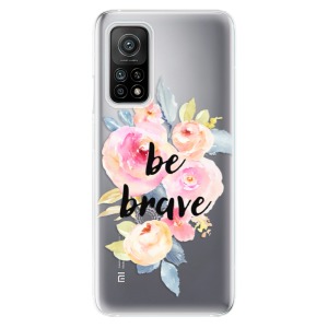 Odolné silikonové pouzdro iSaprio - Be Brave na mobil Xiaomi Mi 10T / Xiaomi Mi 10T Pro