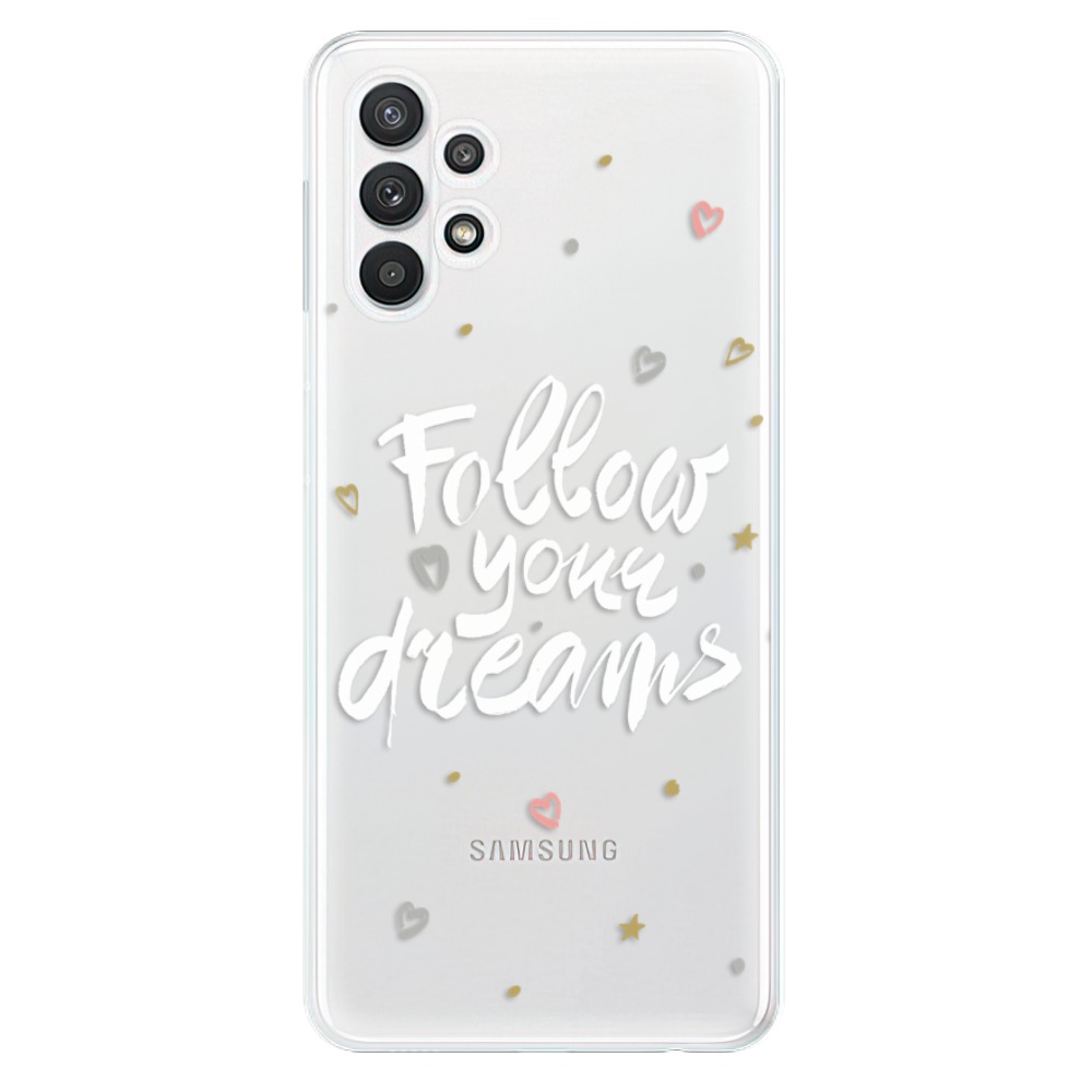 Odolné silikonové pouzdro iSaprio - Follow Your Dreams - white na mobil Samsung Galaxy A32 5G (Odolný silikonový kryt, obal, pouzdro iSaprio - Follow Your Dreams - white na mobilní telefon Samsung Galaxy A32 5G)