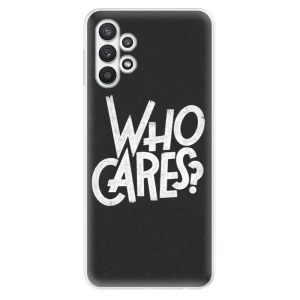Odolné silikonové pouzdro iSaprio - Who Cares na mobil Samsung Galaxy A32 5G