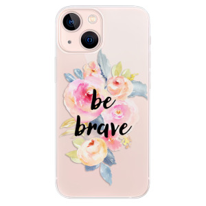 Odolné silikonové pouzdro iSaprio - Be Brave na mobil Apple iPhone 13 Mini