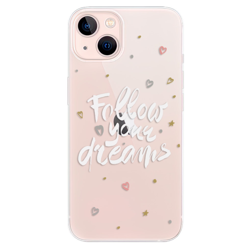 Odolné silikonové pouzdro iSaprio - Follow Your Dreams - white na mobil Apple iPhone 13 (Odolný silikonový kryt, obal, pouzdro iSaprio - Follow Your Dreams - white na mobilní telefon Apple iPhone 13)
