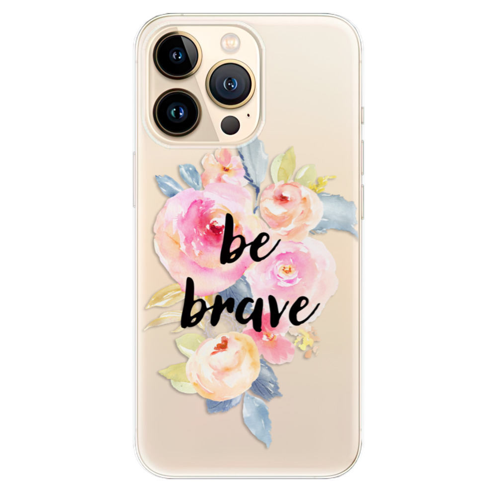 Odolné silikonové pouzdro iSaprio - Be Brave - iPhone 13 Pro