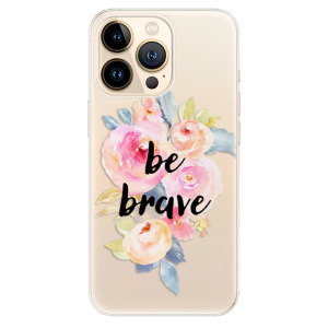 Odolné silikonové pouzdro iSaprio - Be Brave na mobil Apple iPhone 13 Pro