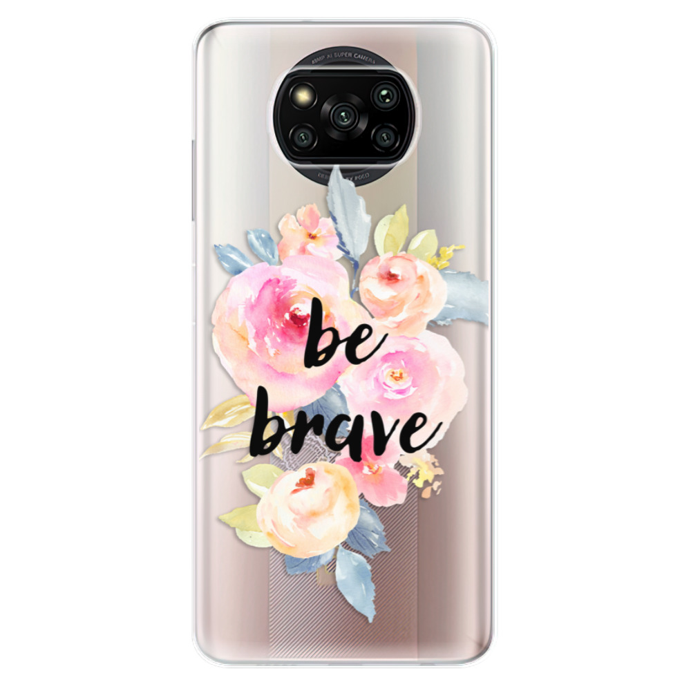 Odolné silikonové pouzdro iSaprio - Be Brave - Xiaomi Poco X3 Pro / X3 NFC