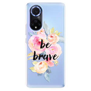 Silikonové odolné pouzdro iSaprio - Be Brave na mobil Huawei Nova 9