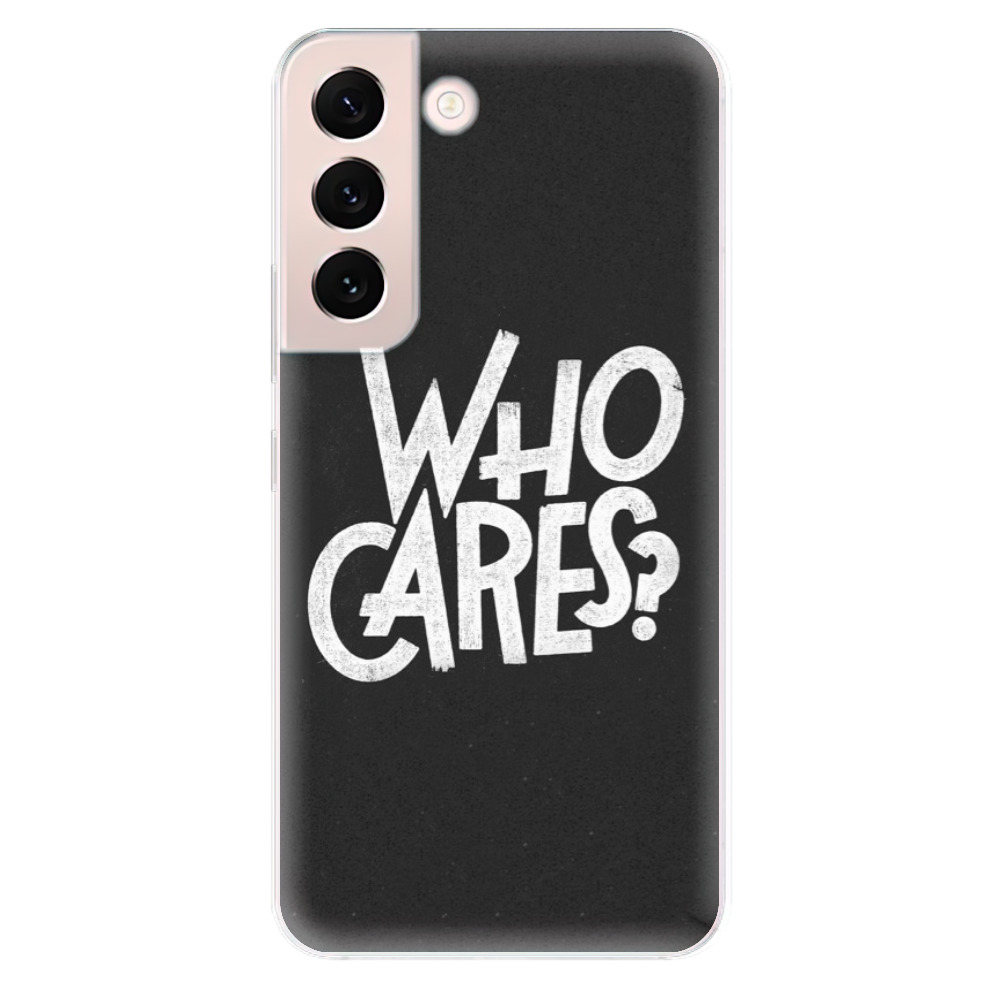 Odolné silikonové pouzdro iSaprio - Who Cares - Samsung Galaxy S22+ 5G