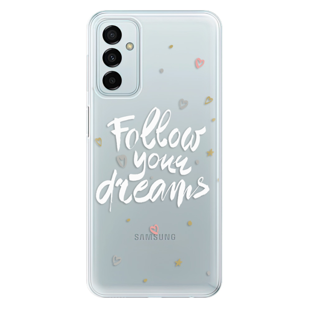 Silikonové odolné pouzdro iSaprio - Follow Your Dreams - white na mobil Samsung Galaxy M23 5G (Silikonový odolný kryt, obal, pouzdro iSaprio - Follow Your Dreams - white na mobilní telefon Samsung Galaxy M23 5G)