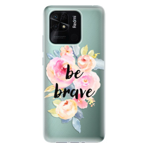 Silikonové odolné pouzdro iSaprio - Be Brave na mobil Xiaomi Redmi 10C