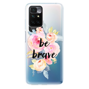 Silikonové odolné pouzdro iSaprio - Be Brave na mobil Xiaomi Redmi 10