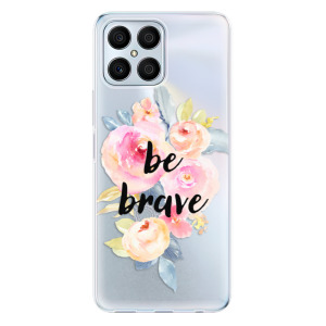 Silikonové odolné pouzdro iSaprio - Be Brave na mobil Honor X8