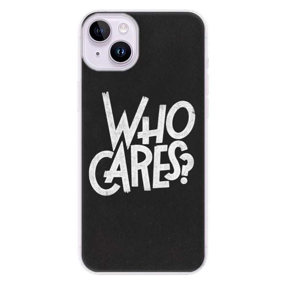 Odolné silikonové pouzdro iSaprio - Who Cares - iPhone 14 Plus