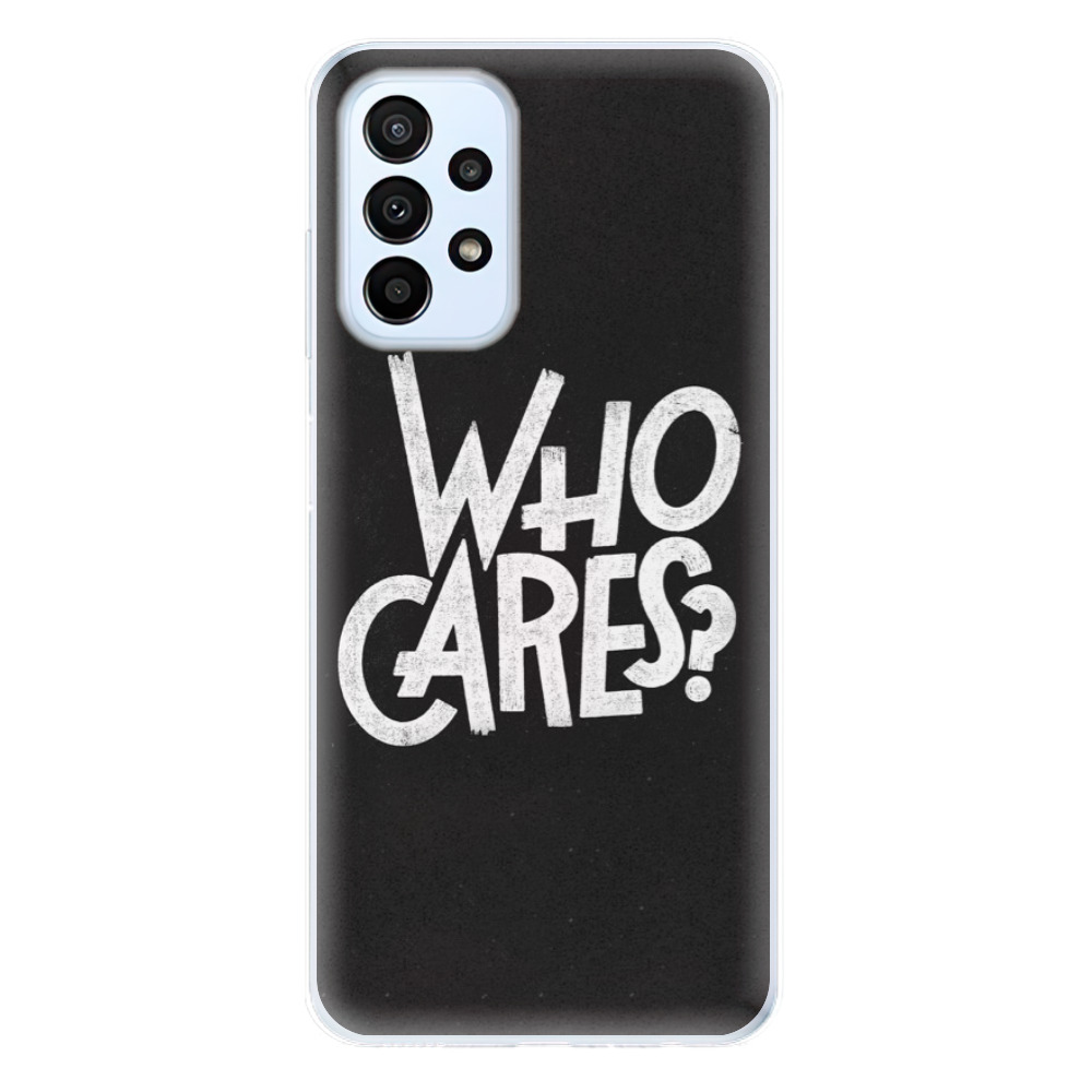 Odolné silikonové pouzdro iSaprio - Who Cares - Samsung Galaxy A23 / A23 5G