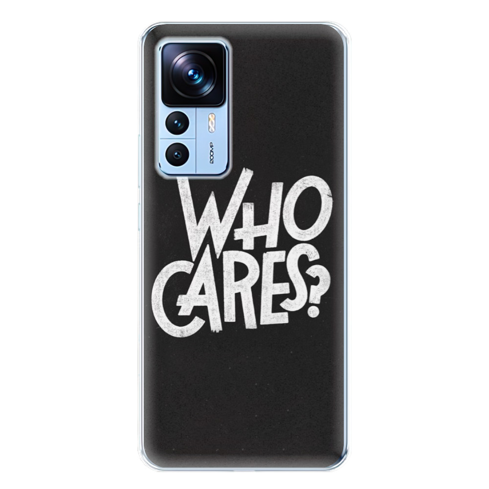 Odolné silikonové pouzdro iSaprio - Who Cares - Xiaomi 12T / 12T Pro