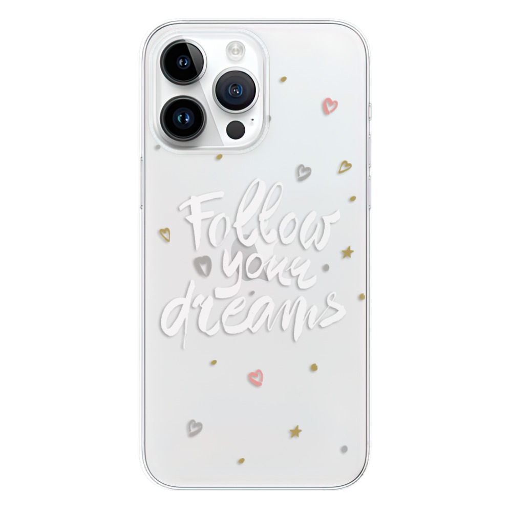 Silikonové odolné pouzdro iSaprio Follow Your Dreams - white na mobil Apple iPhone 15 Pro Max (Odolný silikonový kryt, obal, pouzdro iSaprio Follow Your Dreams - white na mobilní telefon Apple iPhone 15 Pro Max)