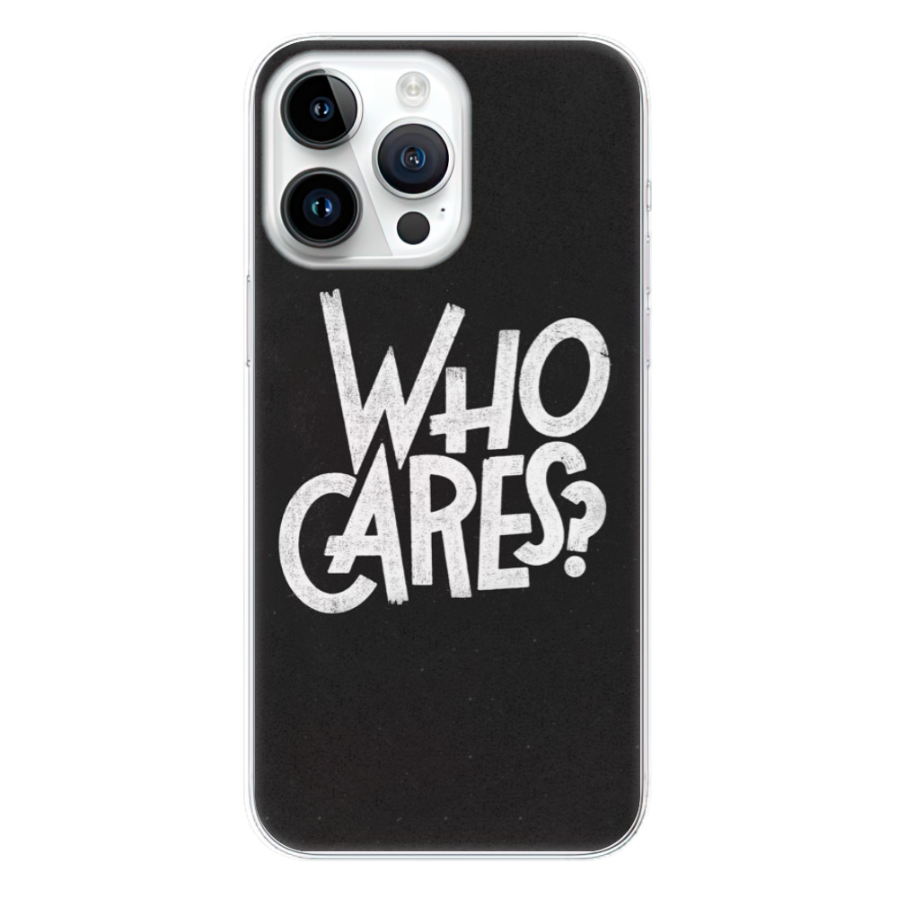 Odolné silikonové pouzdro iSaprio - Who Cares - iPhone 15 Pro Max