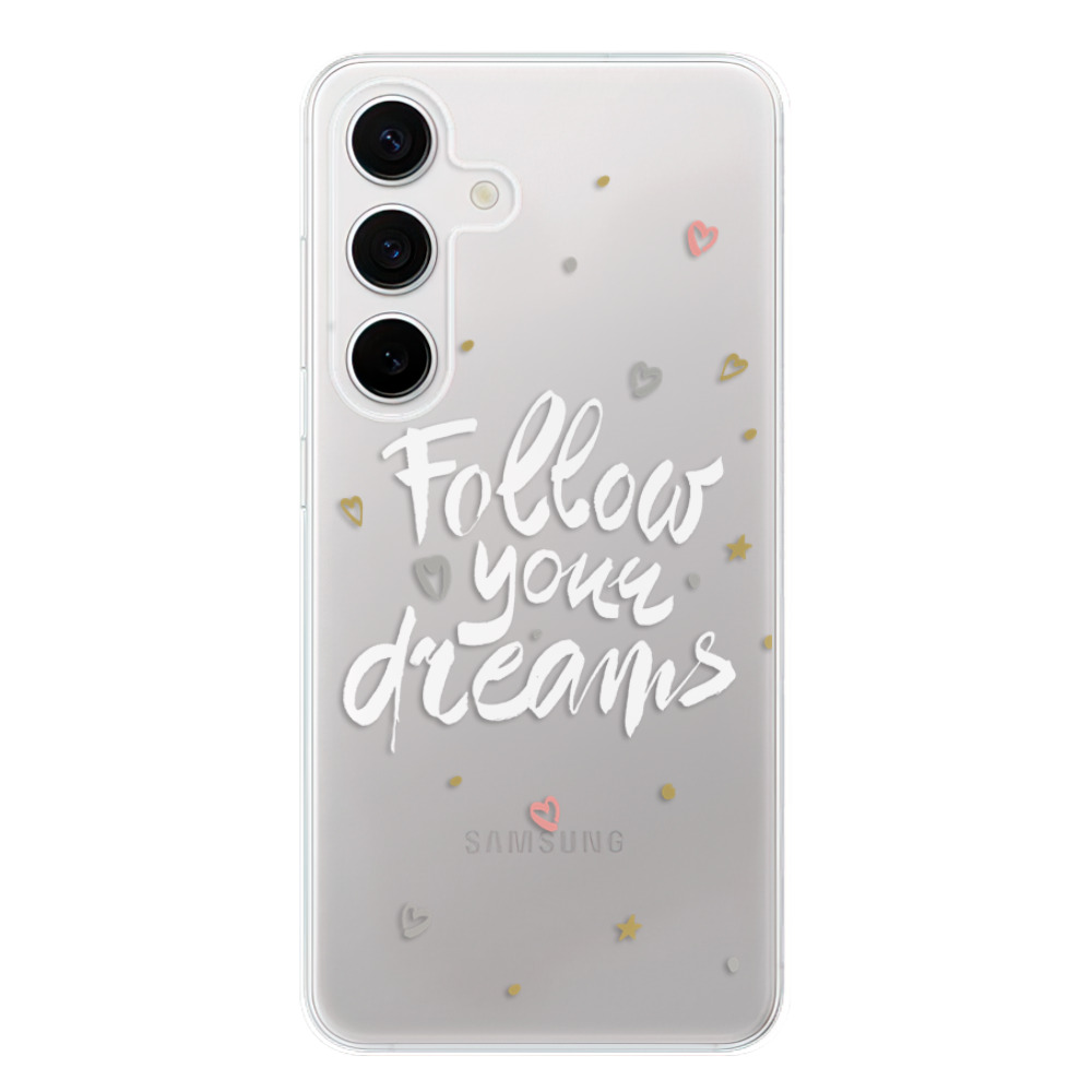 Silikonové odolné pouzdro iSaprio - Follow Your Dreams - white - Samsung Galaxy S24 (Odolný silikonový kryt, obal, pouzdro iSaprio Follow Your Dreams - white na mobilní telefon Samsung Galaxy S24)
