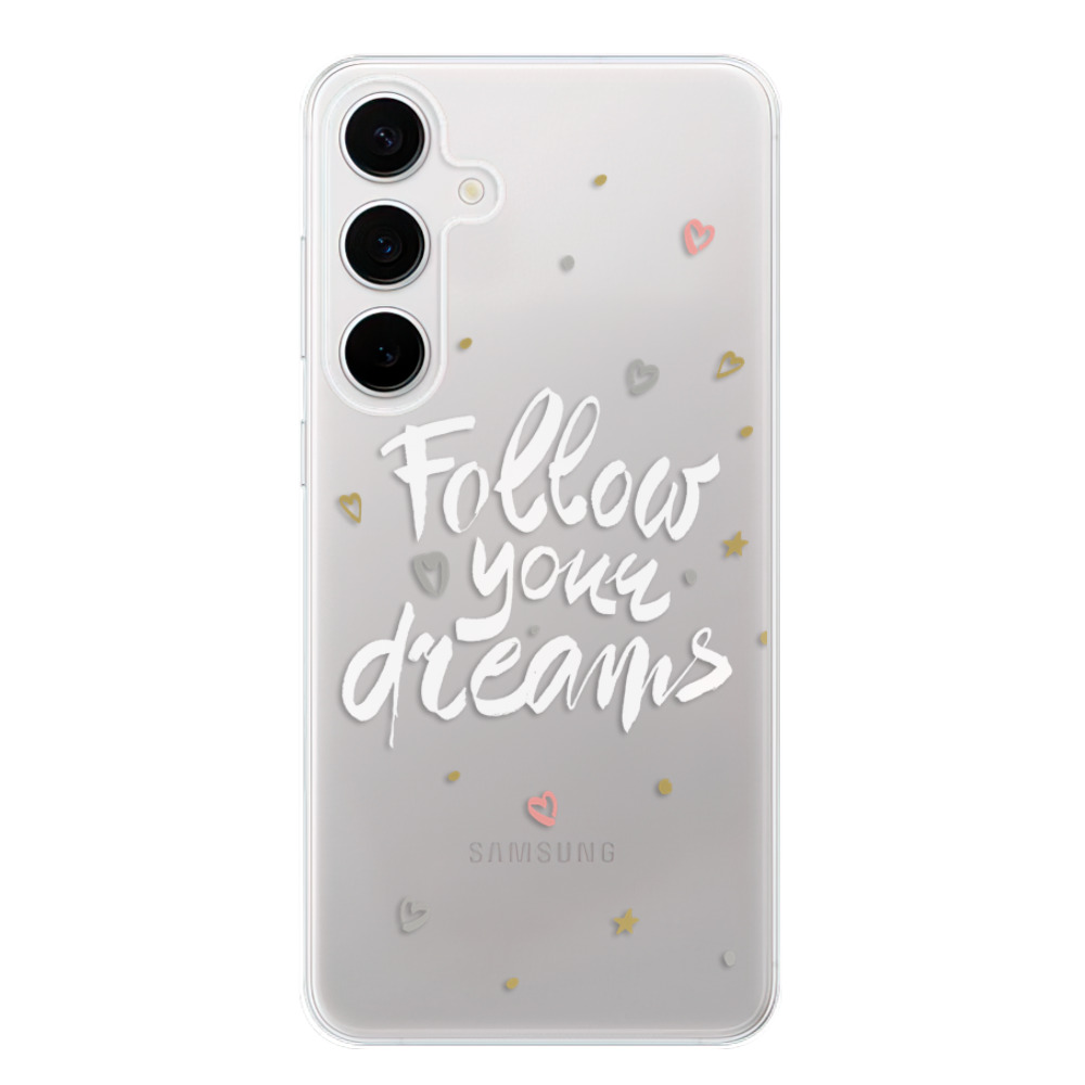 Silikonové odolné pouzdro iSaprio - Follow Your Dreams - white - Samsung Galaxy S24 Plus (Odolný silikonový kryt, obal, pouzdro iSaprio Follow Your Dreams - white na mobilní telefon Samsung Galaxy S24+)