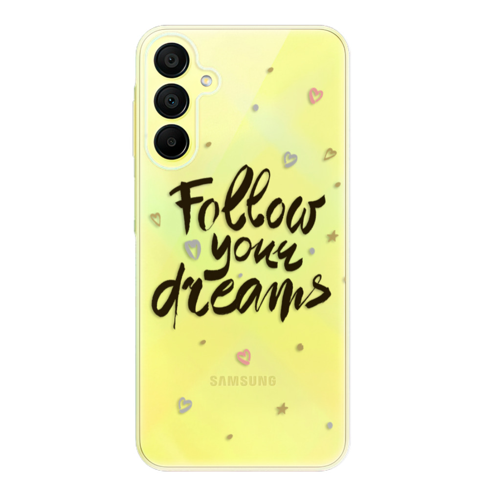 Odolné silikonové pouzdro iSaprio - Follow Your Dreams - black - Samsung Galaxy A15 / A15 5G (Odolné silikonové pouzdro iSaprio - Follow Your Dreams - black - Samsung Galaxy A15 / A15 5G)